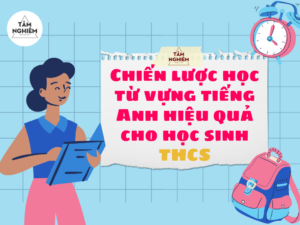Chiến lược học từ vựng tiếng Anh hiệu quả cho học sinh THCS