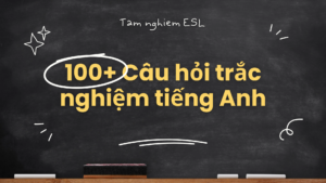 100 câu hỏi trắc nghiệm tiếng anh