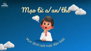 chuyên đề 3 mục đích dùng mạo từ a/an/the